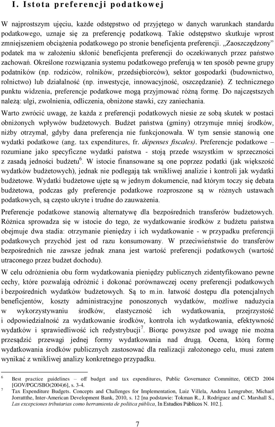 Zaoszczędzony podatek ma w założeniu skłonić beneficjenta preferencji do oczekiwanych przez państwo zachowań.