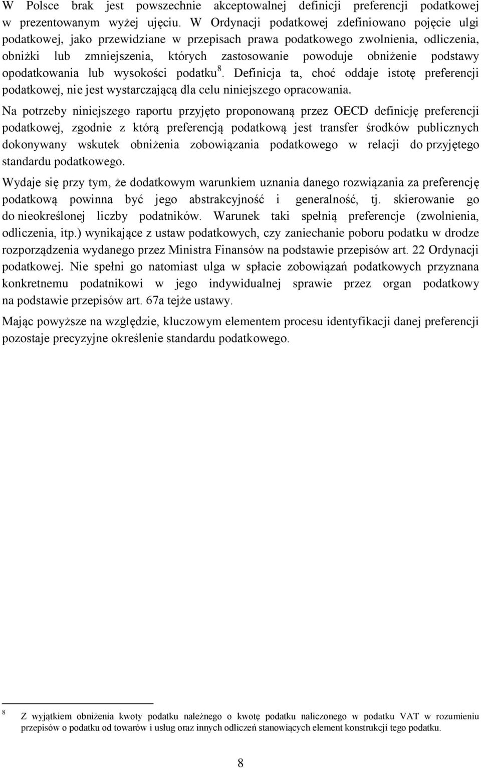 podstawy opodatkowania lub wysokości podatku 8. Definicja ta, choć oddaje istotę preferencji podatkowej, nie jest wystarczającą dla celu niniejszego opracowania.