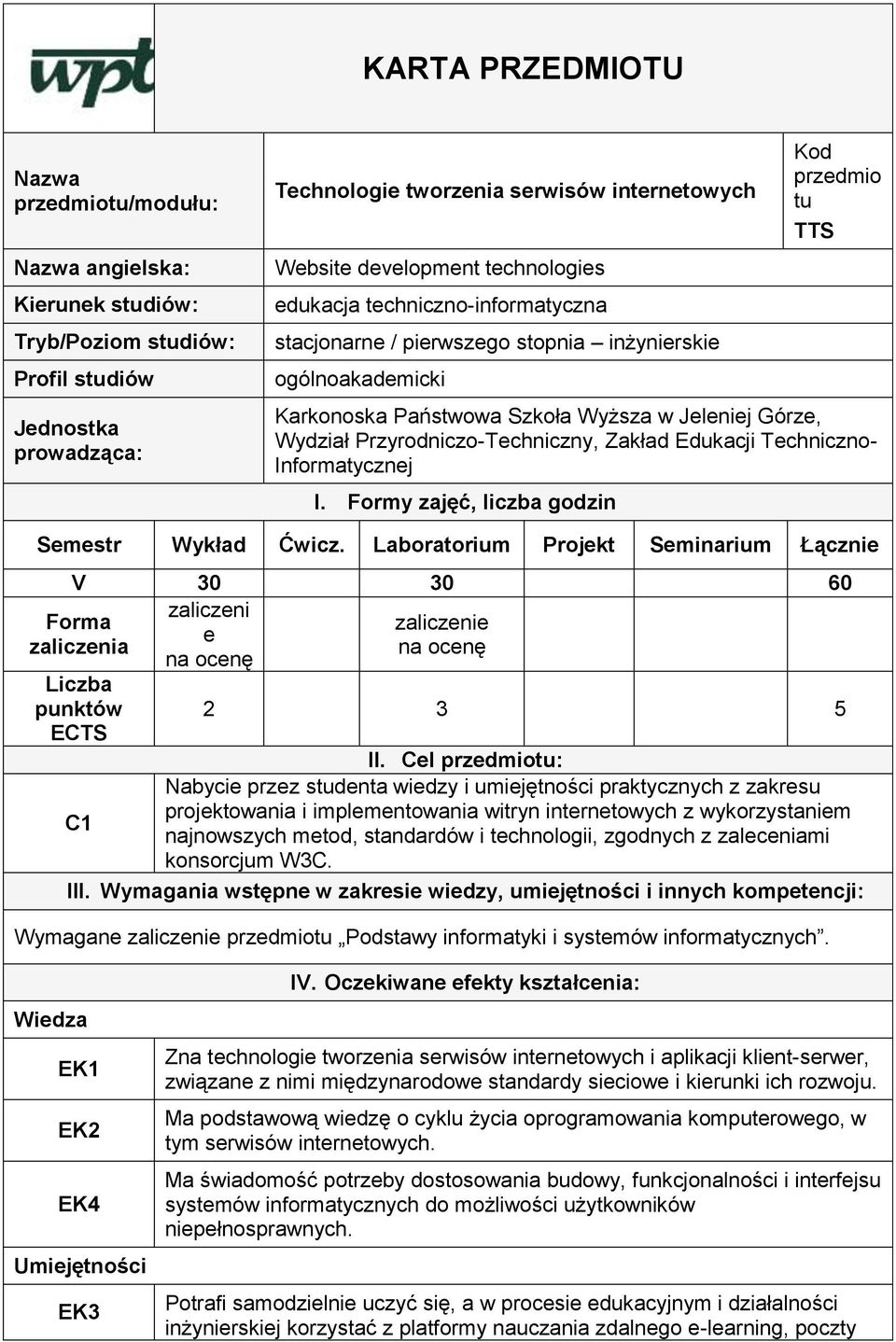 Przyrodniczo-Techniczny, Zakład Edukacji Techniczno- Informatycznej I. Formy zajęć, liczba godzin Semestr Wykład Ćwicz.