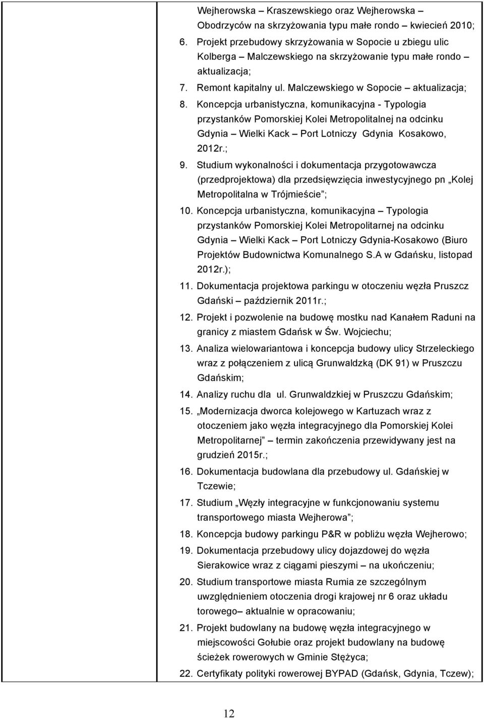 Koncepcja urbanistyczna, komunikacyjna - Typologia przystanków Pomorskiej Kolei Metropolitalnej na odcinku Gdynia Wielki Kack Port Lotniczy Gdynia Kosakowo, 2012r.; 9.
