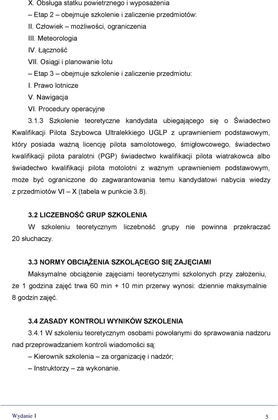 3 Szkolenie teoretyczne kandydata ubiegającego się o Świadectwo Kwalifikacji Pilota Szybowca Ultralekkiego UGLP z uprawnieniem podstawowym, który posiada ważną licencję pilota samolotowego,