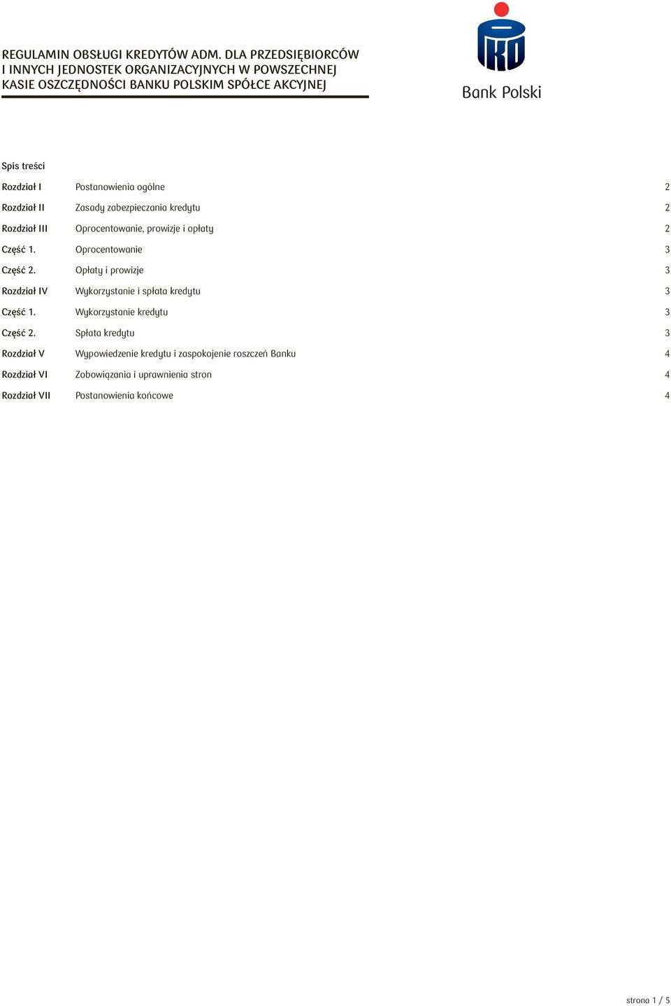Postanowienia ogólne 2 Rozdział II Zasady zabezpieczania kredytu 2 Rozdział III Oprocentowanie, prowizje i opłaty 2 Część 1. Oprocentowanie 3 Część 2.