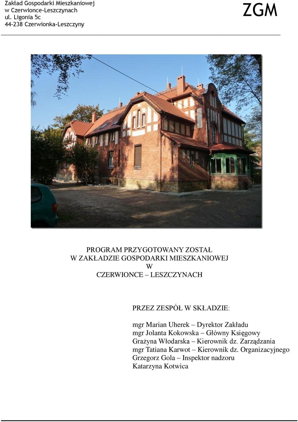 W CZERWIONCE LESZCZYNACH PRZEZ ZESPÓŁ W SKŁADZIE: mgr Marian Uherek Dyrektor Zakładu mgr Jolanta Kokowska