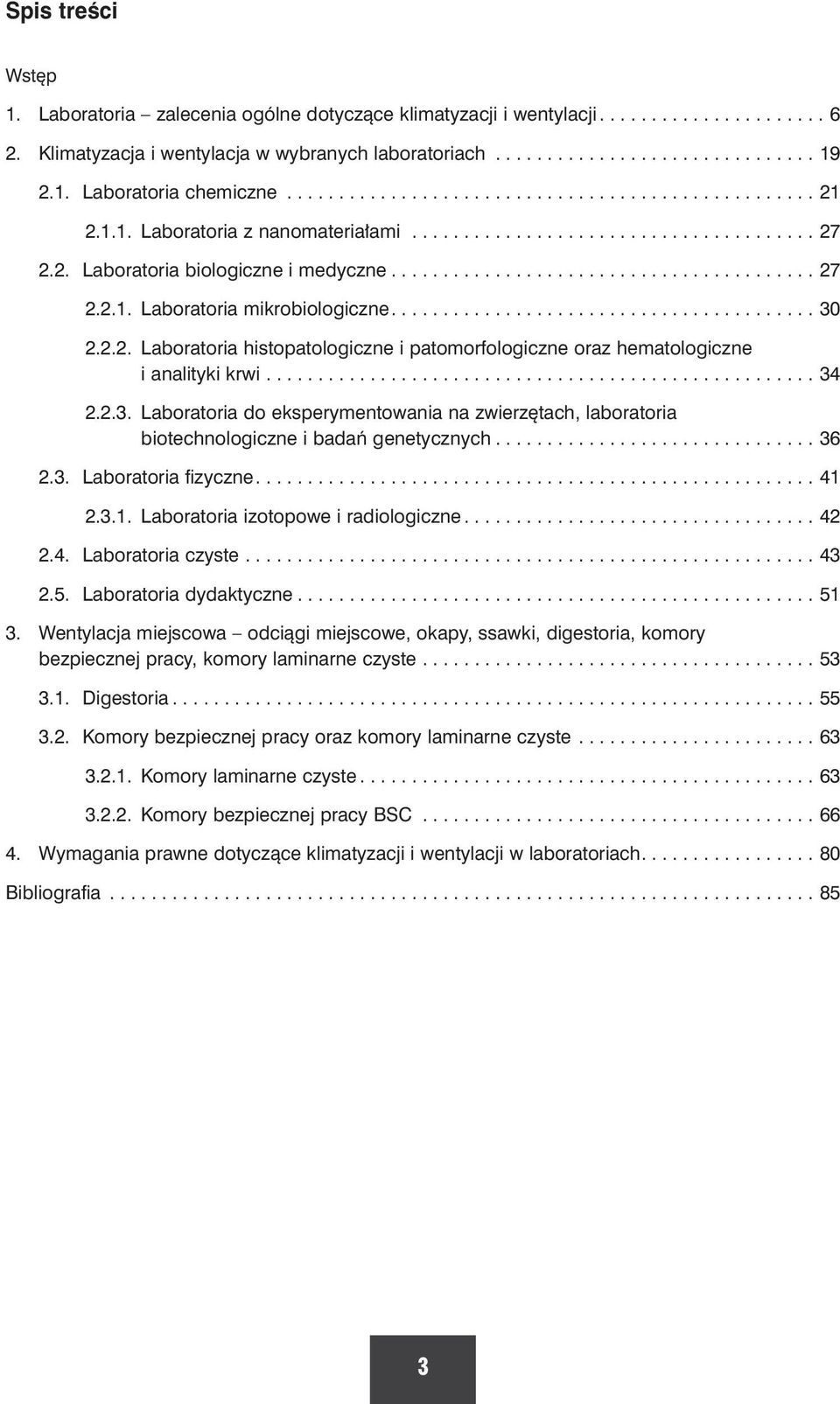 ........................................ 27 2.2.1. Laboratoria mikrobiologiczne......................................... 30 2.2.2. Laboratoria histopatologiczne i patomorfologiczne oraz hematologiczne i analityki krwi.