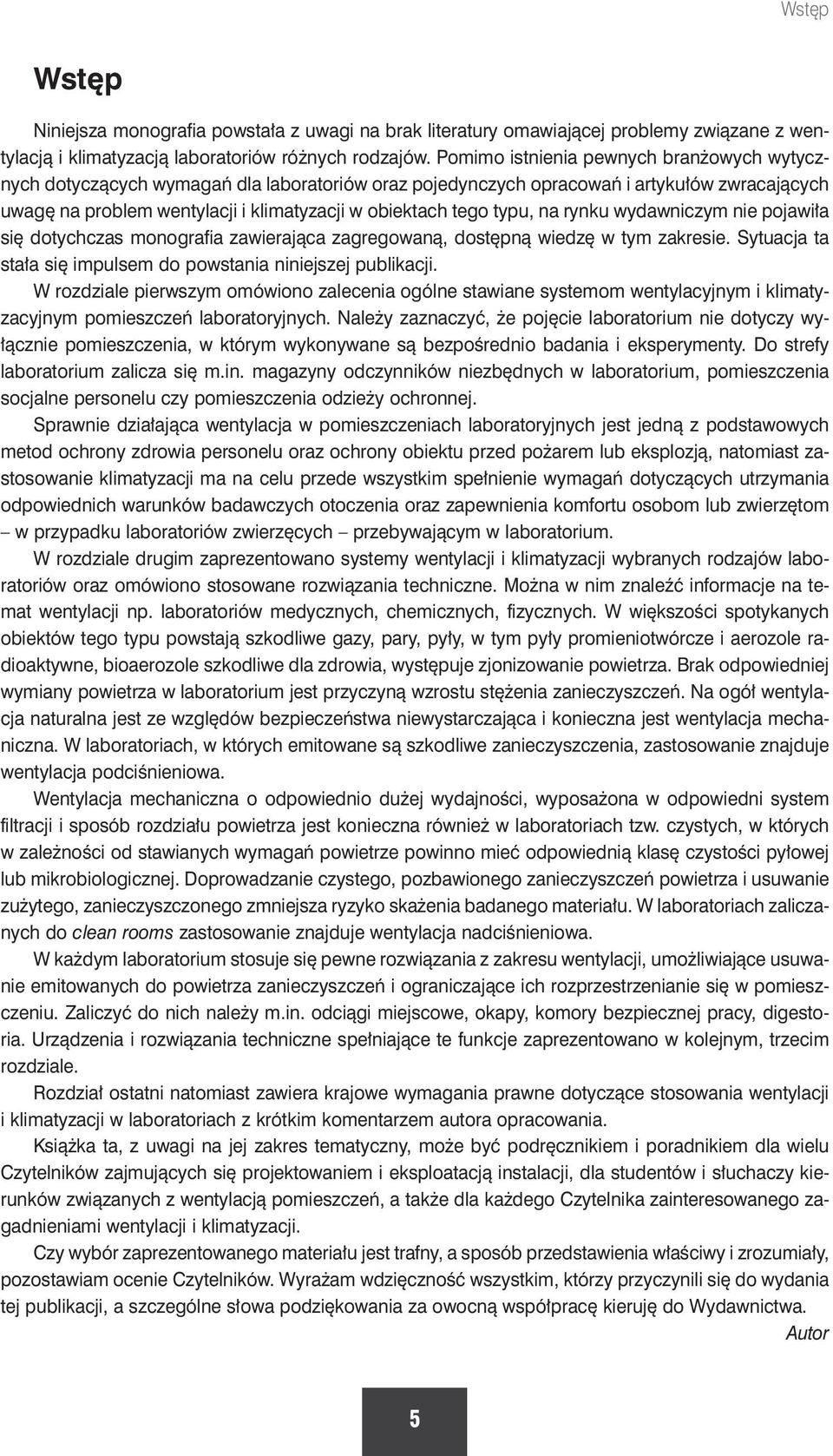 typu, na rynku wydawniczym nie pojawiła się dotychczas monografia zawierająca zagregowaną, dostępną wiedzę w tym zakresie. Sytuacja ta stała się impulsem do powstania niniejszej publikacji.