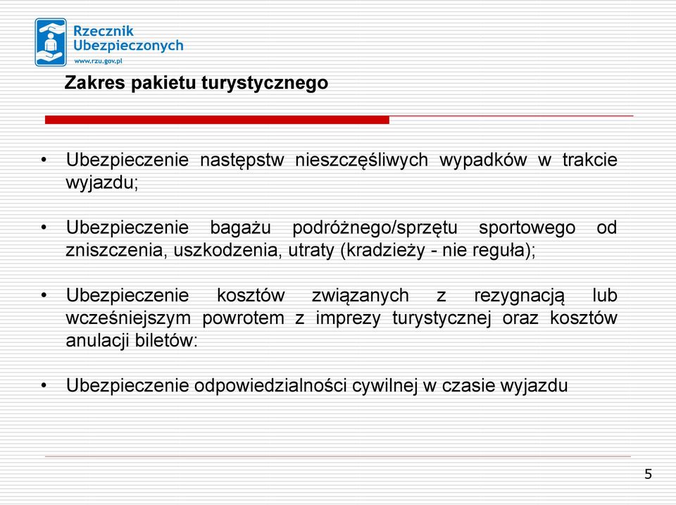 - nie reguła); Ubezpieczenie kosztów związanych z rezygnacją lub wcześniejszym powrotem z imprezy