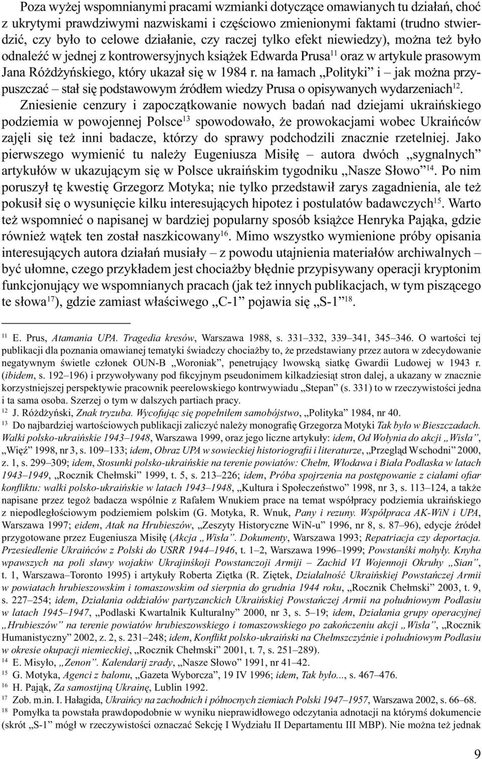 na łamach Polityki i jak można przypuszczać stał się podstawowym źródłem wiedzy Prusa o opisywanych wydarzeniach 12.
