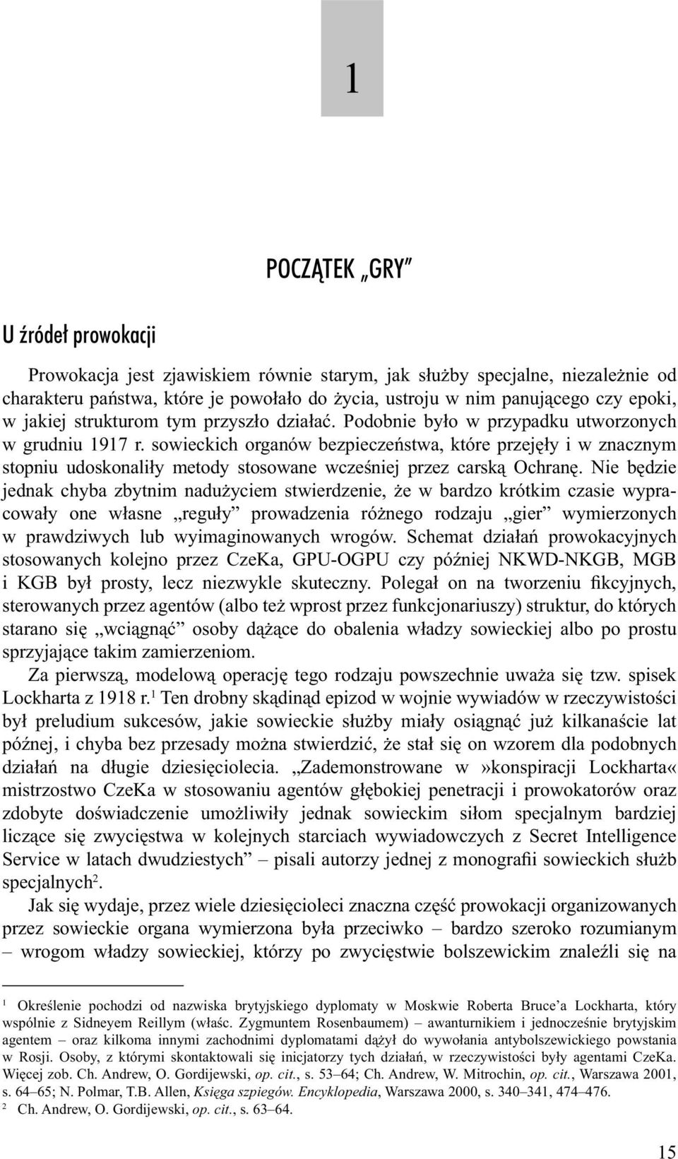 sowieckich organów bezpieczeństwa, które przejęły i w znacznym stopniu udoskonaliły metody stosowane wcześniej przez carską Ochranę.