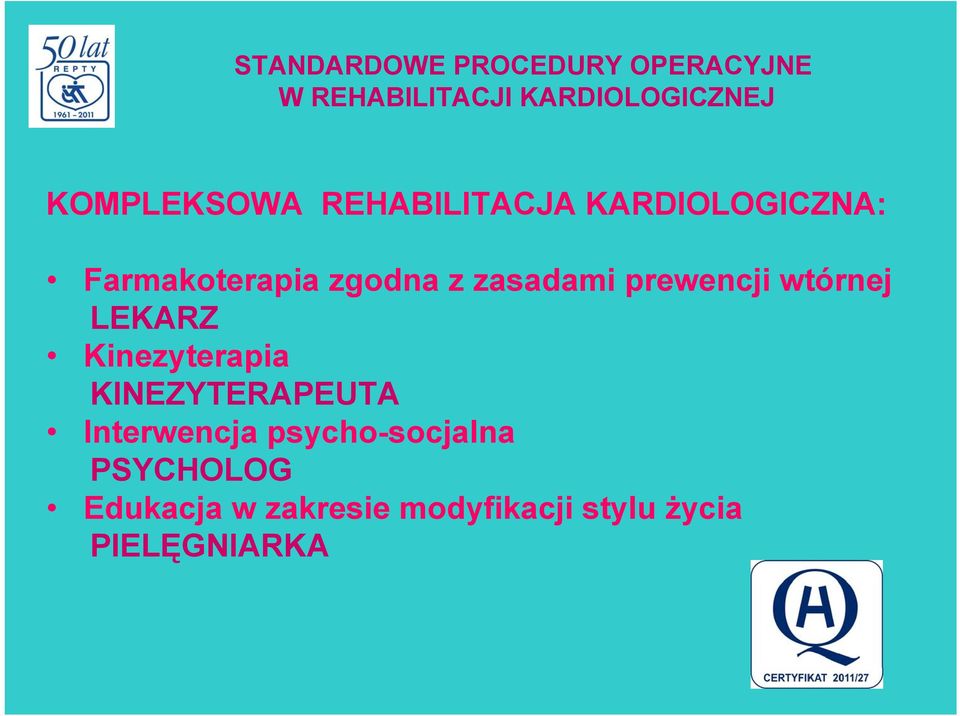 wtórnej LEKARZ Kinezyterapia KINEZYTERAPEUTA Interwencja