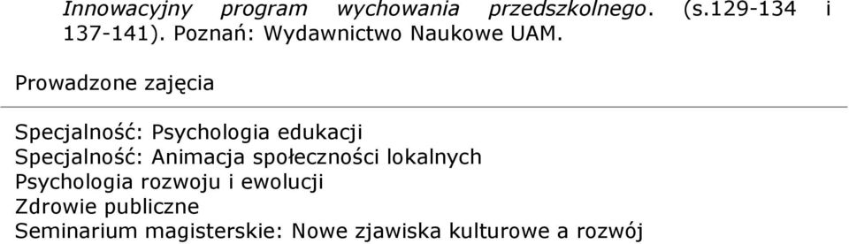 Prowadzone zajęcia Specjalność: Psychologia edukacji Specjalność: Animacja