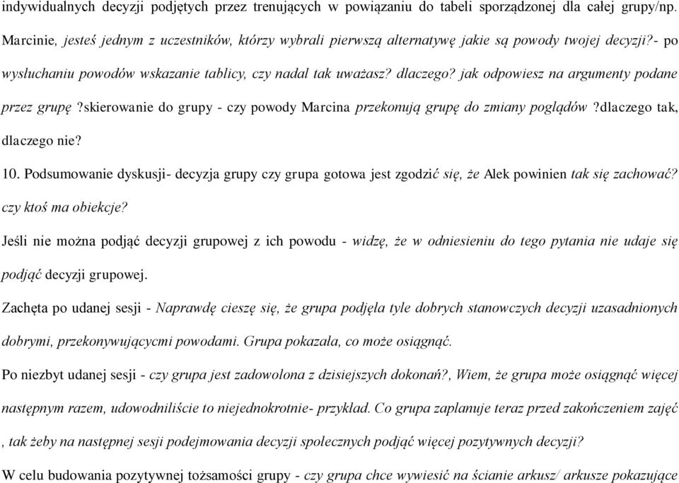 jak odpowiesz na argumenty podane przez grupę?skierowanie do grupy - czy powody Marcina przekonują grupę do zmiany poglądów?dlaczego tak, dlaczego nie? 10.