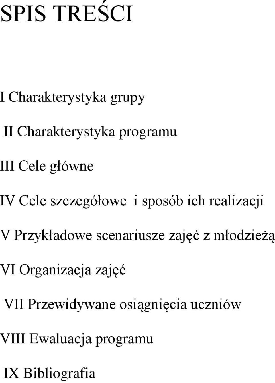 Przykładowe scenariusze zajęć z młodzieżą VI Organizacja zajęć VII