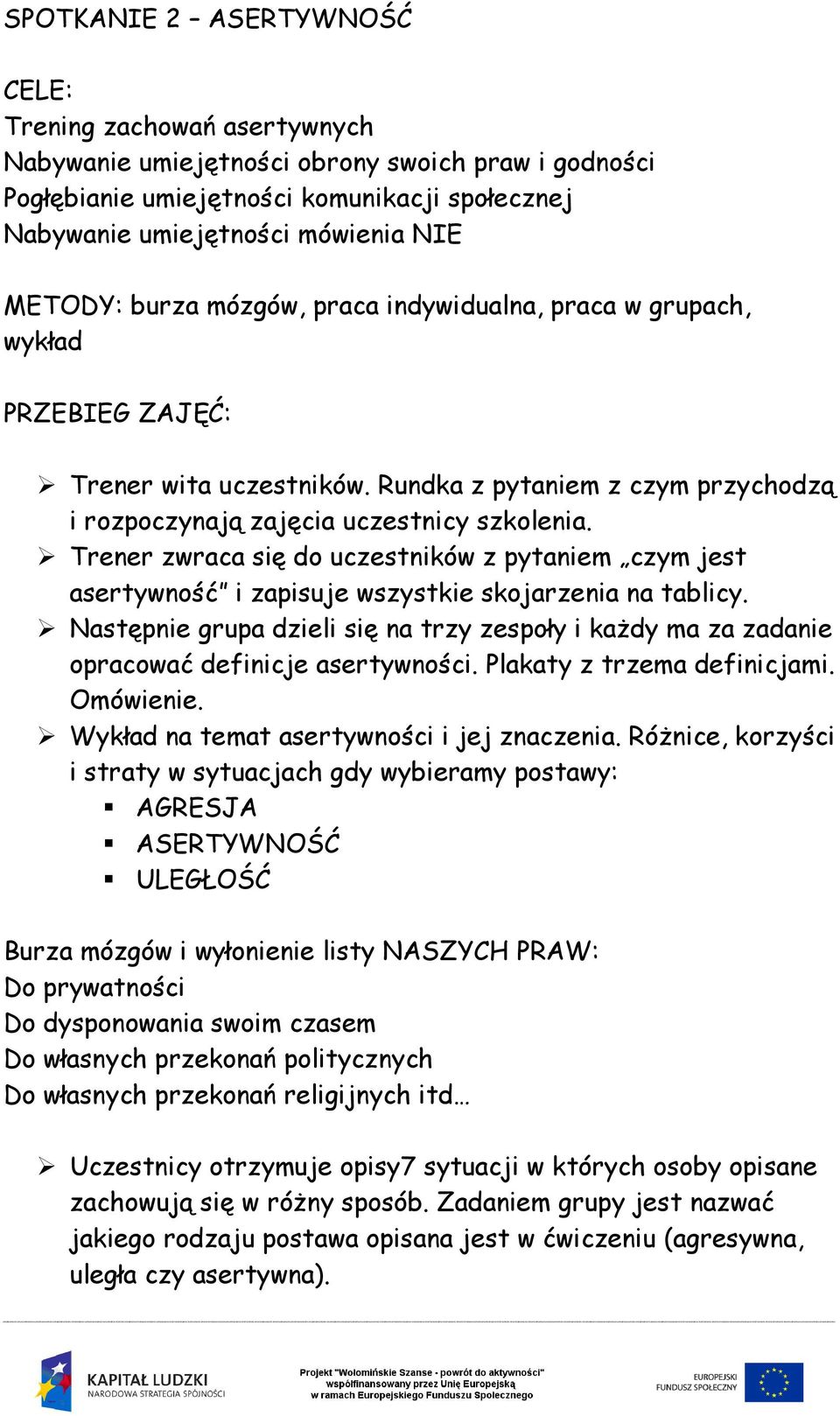 Trener zwraca się do uczestników z pytaniem czym jest asertywność i zapisuje wszystkie skojarzenia na tablicy.