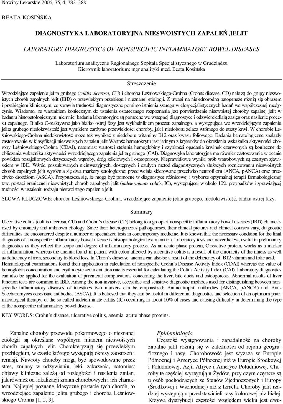 Beata Kosińska Streszczenie Wrzodziejące zapalenie jelita grubego (colitis ulcerosa, CU) i choroba Leśniowskiego-Crohna (Crohnۥs disease, CD) nale żą do grupy nieswoistych chorób zapalnych jelit