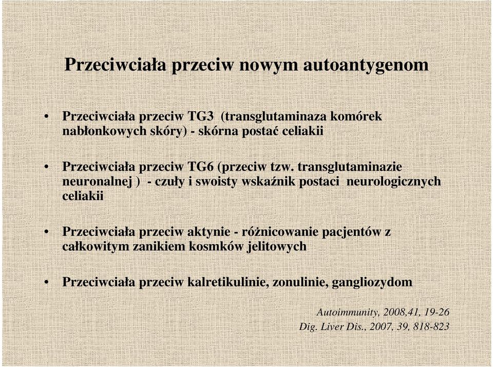 transglutaminazie neuronalnej ) - czuły i swoisty wskaźnik postaci neurologicznych celiakii Przeciwciała przeciw aktynie