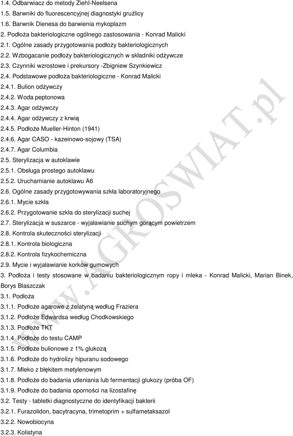 Czynniki wzrostowe i prekursory -Zbigniew Szynkiewicz 2.4. Podstawowe podłoŝa bakteriologiczne - Konrad Malicki 2.4.1. Bulion odŝywczy 2.4.2. Woda peptonowa 2.4.3. Agar odŝywczy 2.4.4. Agar odŝywczy z krwią 2.