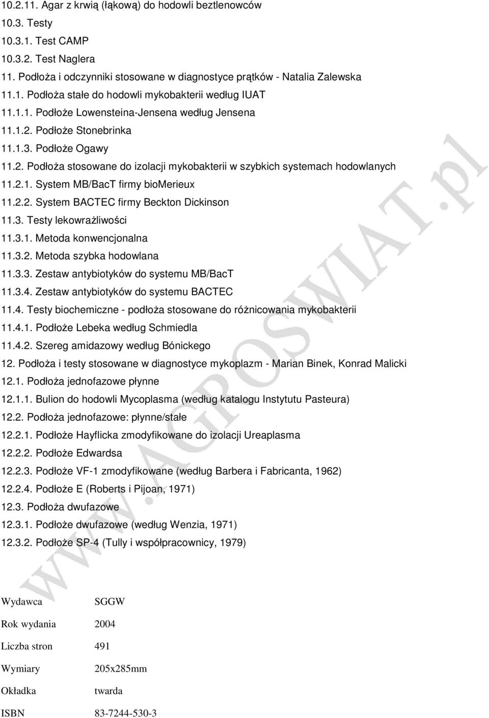 2.2. System BACTEC firmy Beckton Dickinson 11.3. Testy lekowraŝliwości 11.3.1. Metoda konwencjonalna 11.3.2. Metoda szybka hodowlana 11.3.3. Zestaw antybiotyków do systemu MB/BacT 11.3.4.