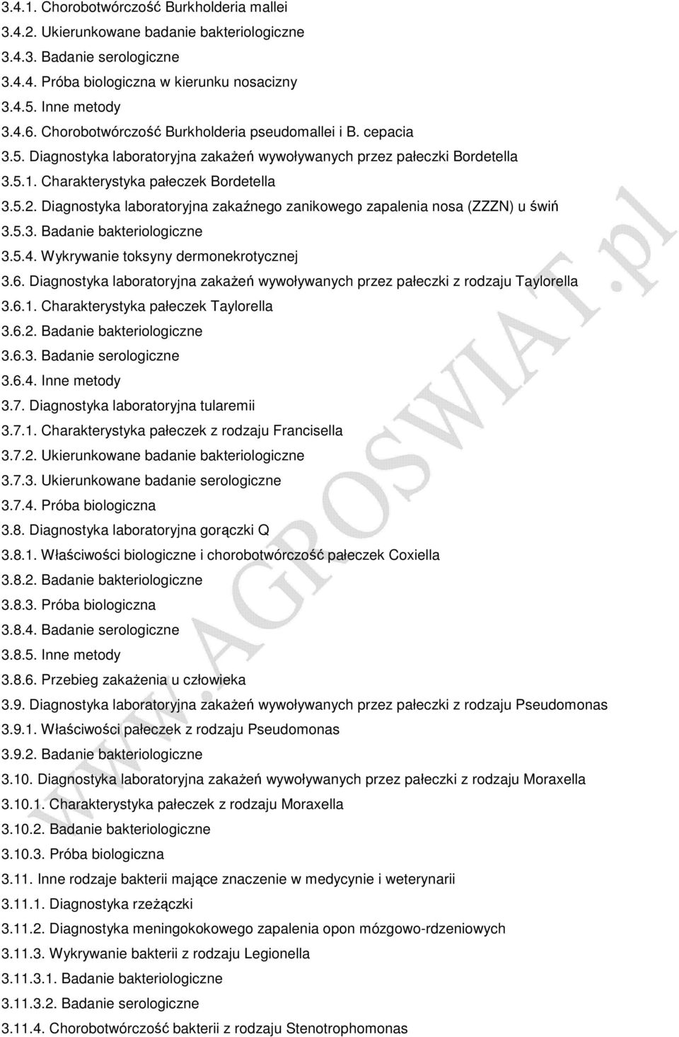 Diagnostyka laboratoryjna zakaźnego zanikowego zapalenia nosa (ZZZN) u świń 3.5.3. Badanie bakteriologiczne 3.5.4. Wykrywanie toksyny dermonekrotycznej 3.6.