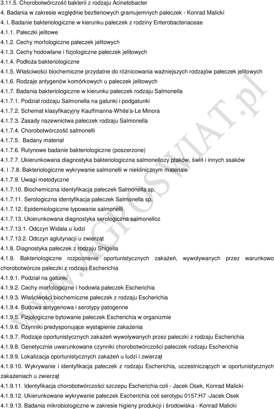 Cechy hodowlane i fizjologiczne pałeczek jelitowych 4.1.4. PodłoŜa bakteriologiczne 4.1.5. Właściwości biochemiczne przydatne do róŝnicowania waŝniejszych rodzajów pałeczek jelitowych 4.1.6.