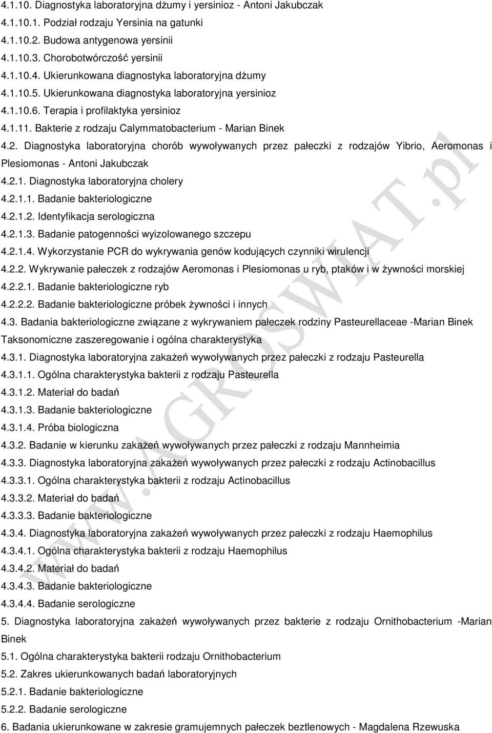 Diagnostyka laboratoryjna chorób wywoływanych przez pałeczki z rodzajów Yibrio, Aeromonas i Plesiomonas - Antoni Jakubczak 4.2.1. Diagnostyka laboratoryjna cholery 4.2.1.1. Badanie bakteriologiczne 4.