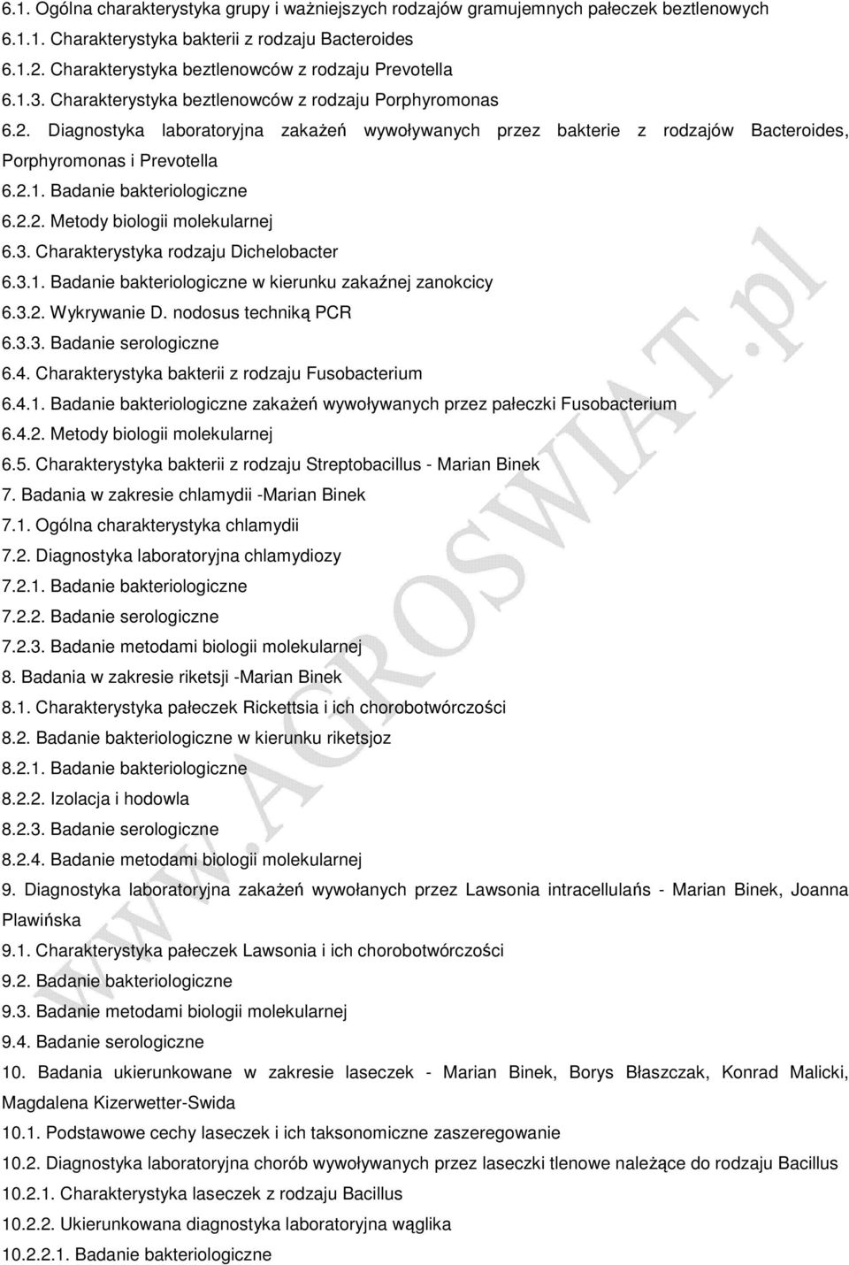 Diagnostyka laboratoryjna zakaŝeń wywoływanych przez bakterie z rodzajów Bacteroides, Porphyromonas i Prevotella 6.2.1. Badanie bakteriologiczne 6.2.2. Metody biologii molekularnej 6.3.