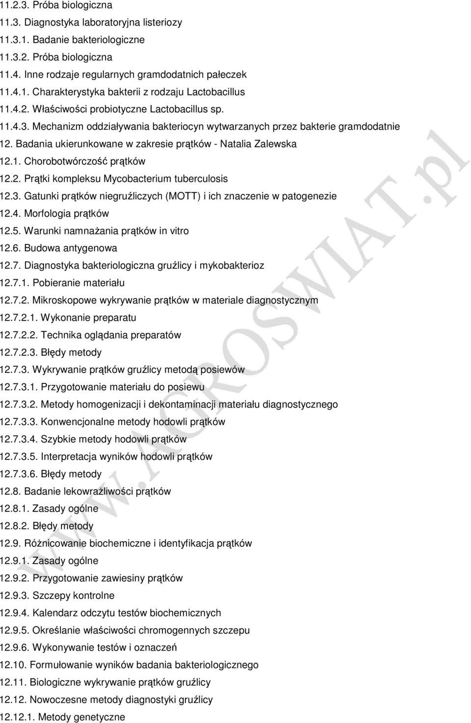 1. Chorobotwórczość prątków 12.2. Prątki kompleksu Mycobacterium tuberculosis 12.3. Gatunki prątków niegruźliczych (MOTT) i ich znaczenie w patogenezie 12.4. Morfologia prątków 12.5.