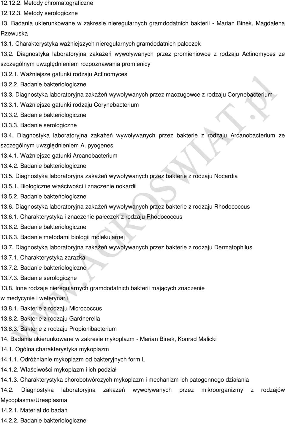 3. Diagnostyka laboratoryjna zakaŝeń wywoływanych przez maczugowce z rodzaju Corynebacterium 13.3.1. WaŜniejsze gatunki rodzaju Corynebacterium 13.3.2. Badanie bakteriologiczne 13.3.3. Badanie serologiczne 13.