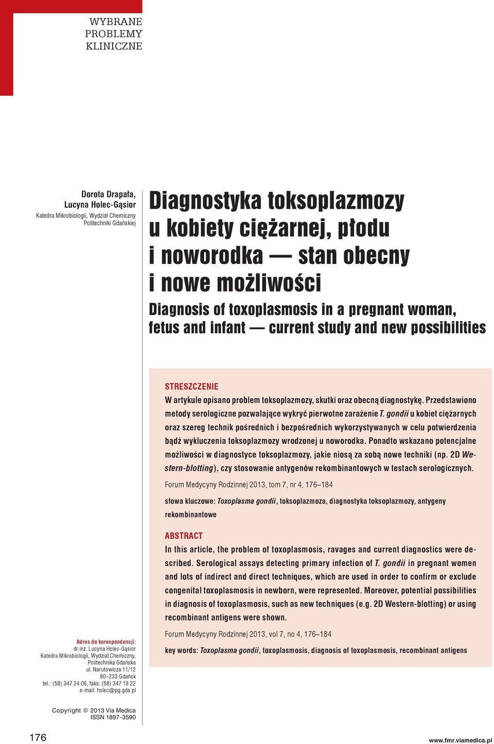 Przedstawiono metody serologiczne pozwalające wykryć pierwotne zarażenie T.