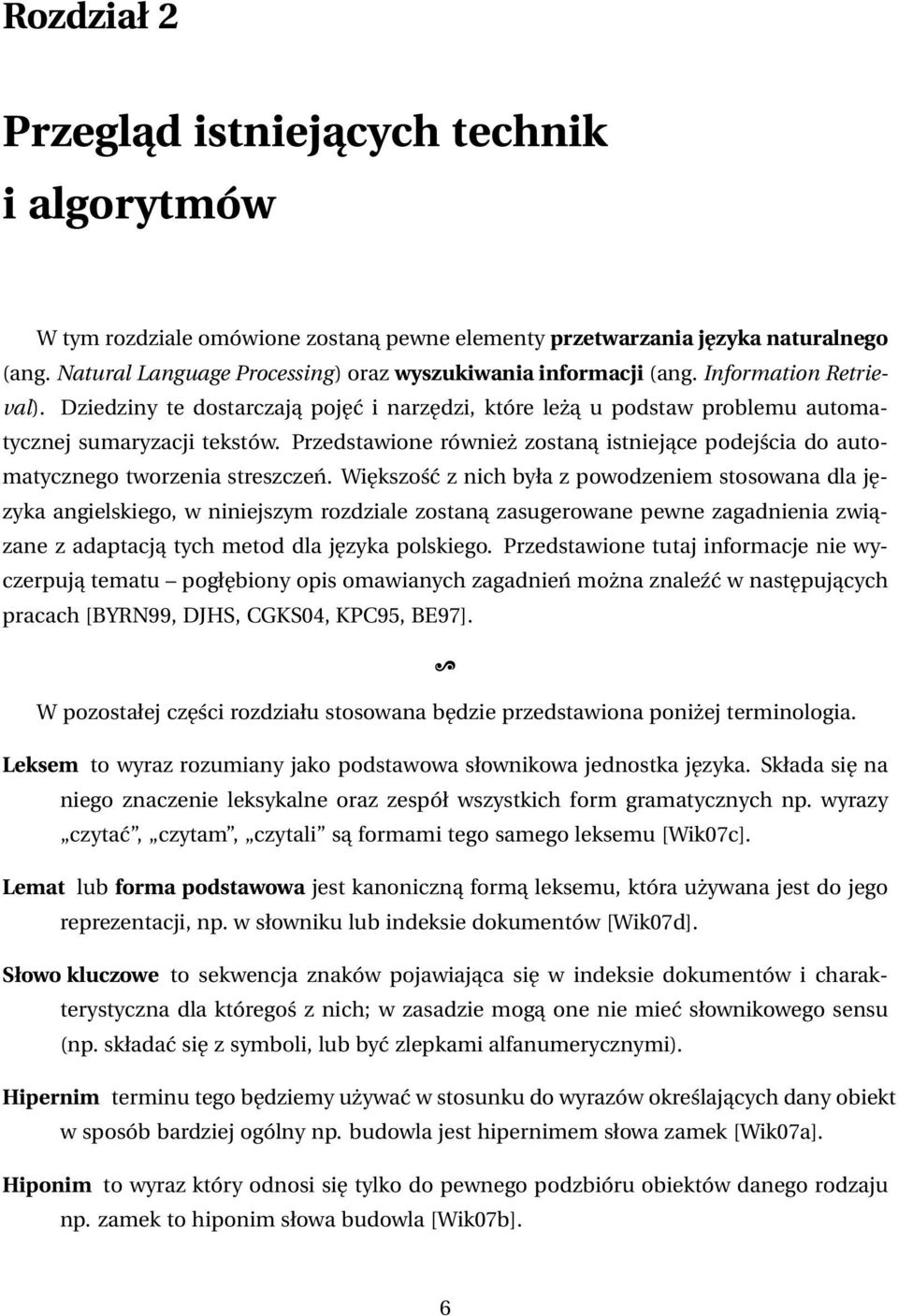 Przedstawione również zostaną istniejące podejścia do automatycznego tworzenia streszczeń.