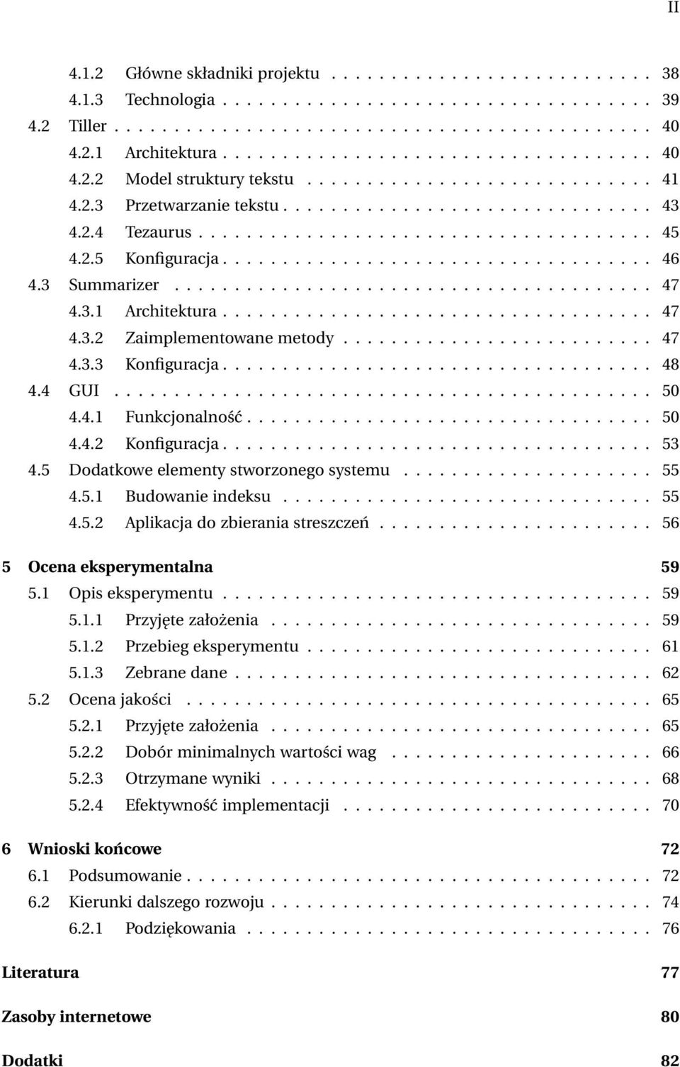 2.5 Konfiguracja.................................... 46 4.3 Summarizer........................................ 47 4.3.1 Architektura.................................... 47 4.3.2 Zaimplementowane metody.