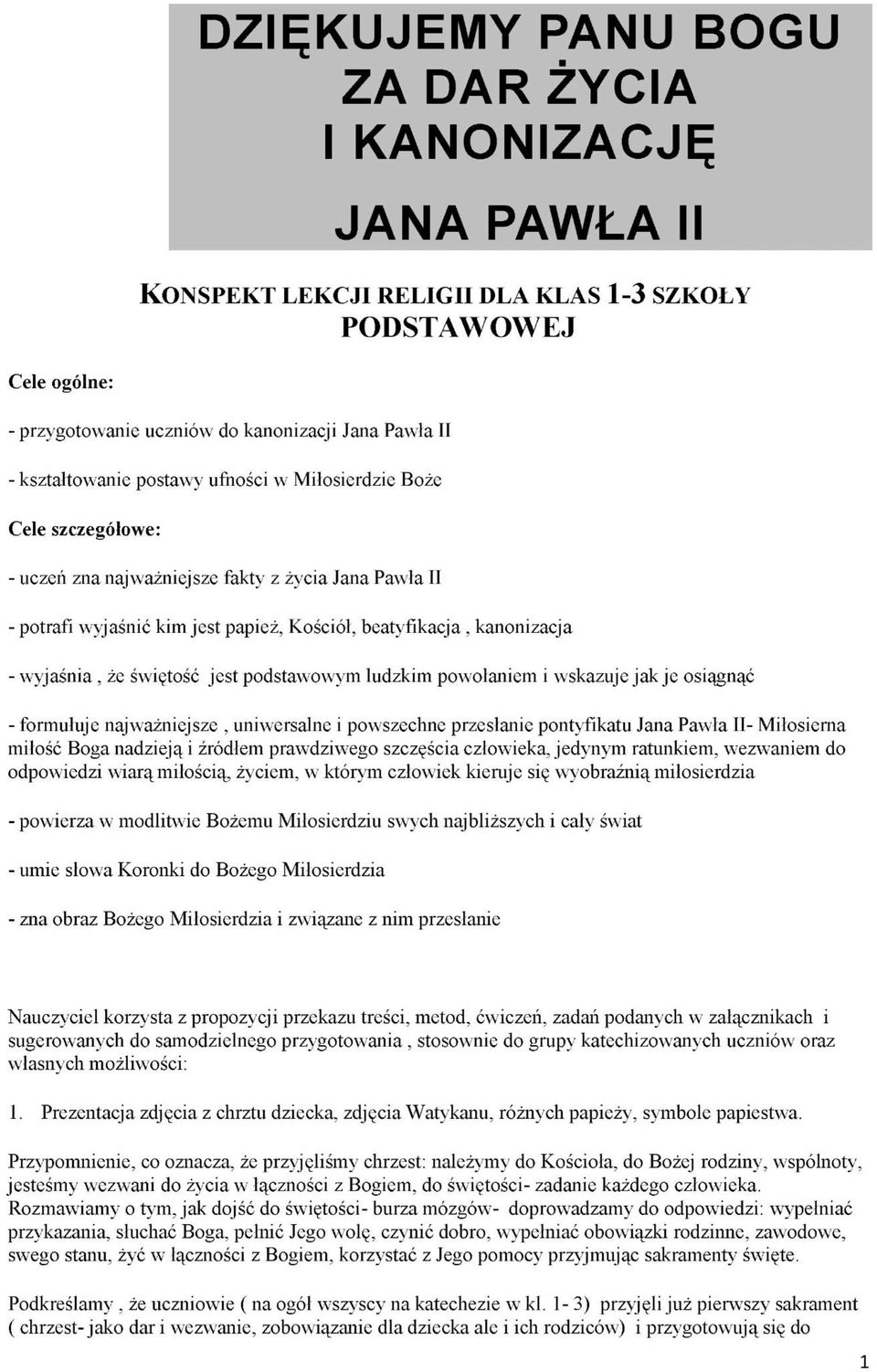 świętość jest podstawowym ludzkim powołaniem i wskazuje jak je osiągnąć - formułuje najważniejsze, uniwersalne i powszechne przesłanie pontyfikatu Jana Pawła II- Miłosierna miłość Boga nadzieją i