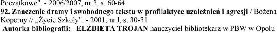 i agresji / Bożena Koperny // Życie Szkoły". - 2001, nr l, s.