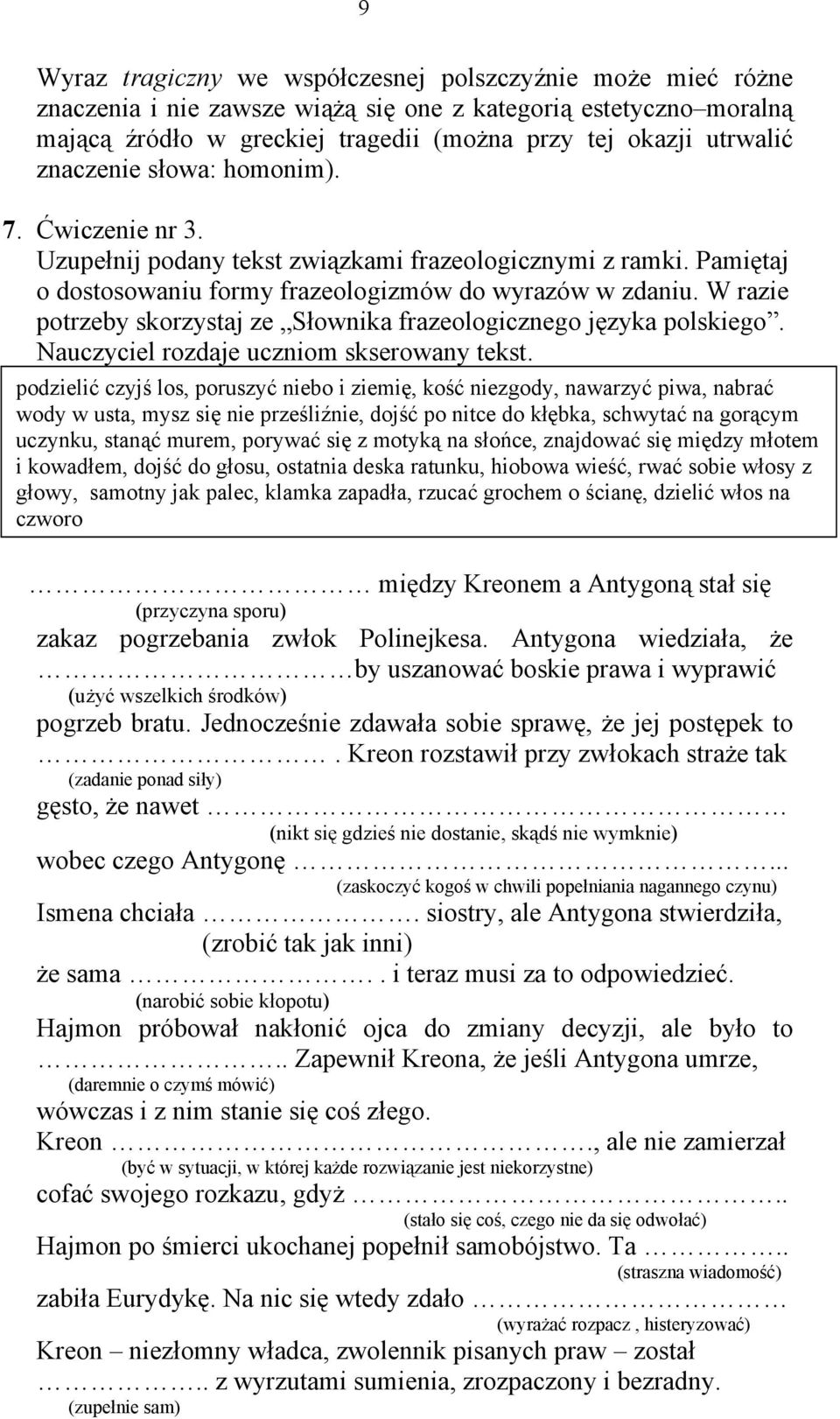 W razie potrzeby skorzystaj ze Słownika frazeologicznego języka polskiego. Nauczyciel rozdaje uczniom skserowany tekst.