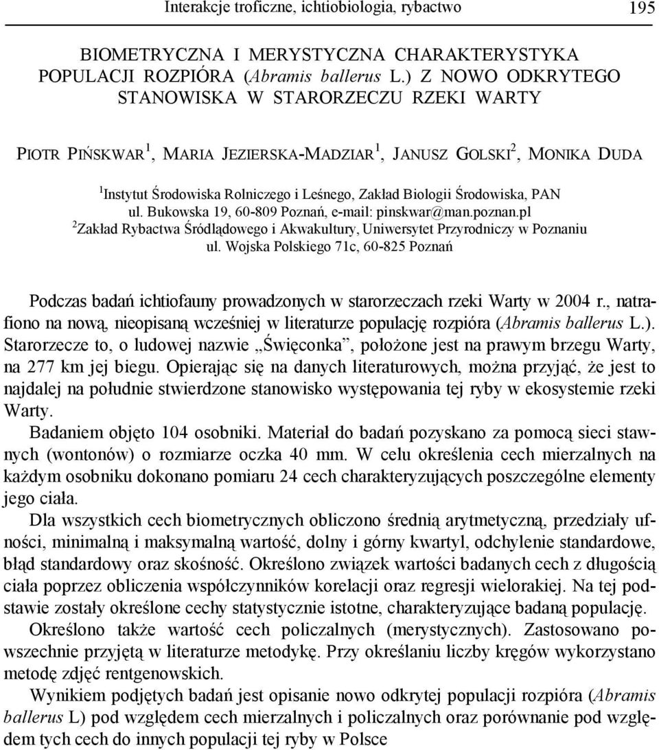Środowiska, PAN ul. Bukowska 19, 60-809 Poznań, e-mail: pinskwar@man.poznan.pl 2 Zakład Rybactwa Śródlądowego i Akwakultury, Uniwersytet Przyrodniczy w Poznaniu ul.