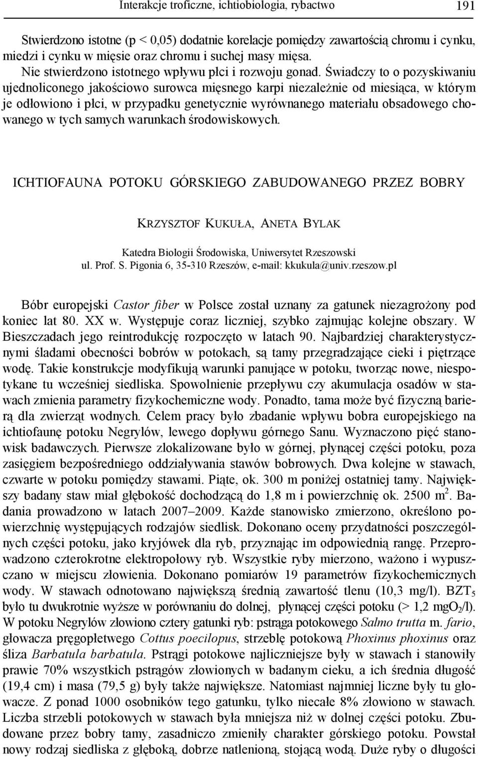 Świadczy to o pozyskiwaniu ujednoliconego jakościowo surowca mięsnego karpi niezaleŝnie od miesiąca, w którym je odłowiono i płci, w przypadku genetycznie wyrównanego materiału obsadowego chowanego w