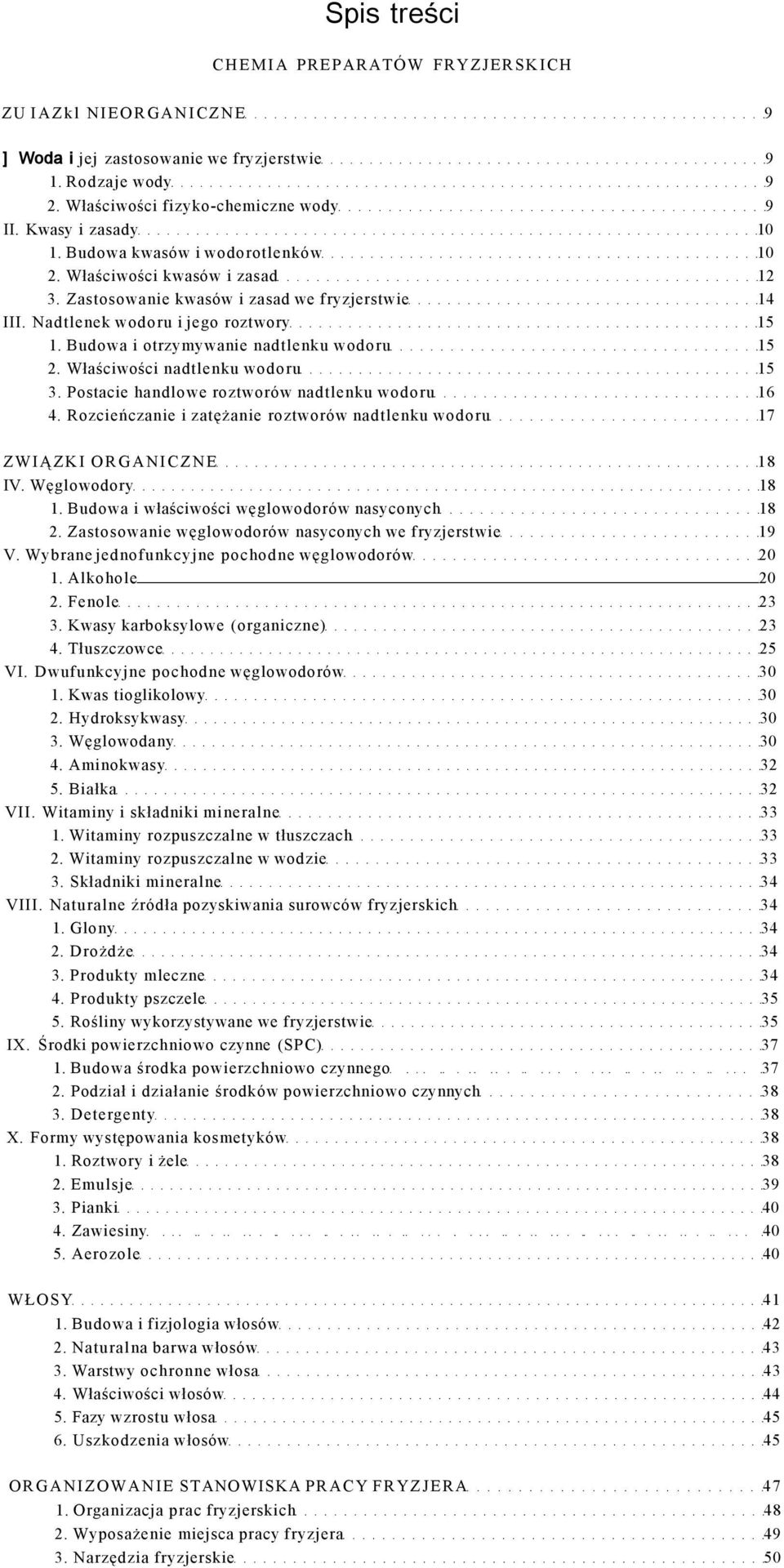 Budowa i otrzymywanie nadtlenku wodoru 15 2. Właściwości nadtlenku wodoru 15 3. Postacie handlowe roztworów nadtlenku wodoru 16 4.