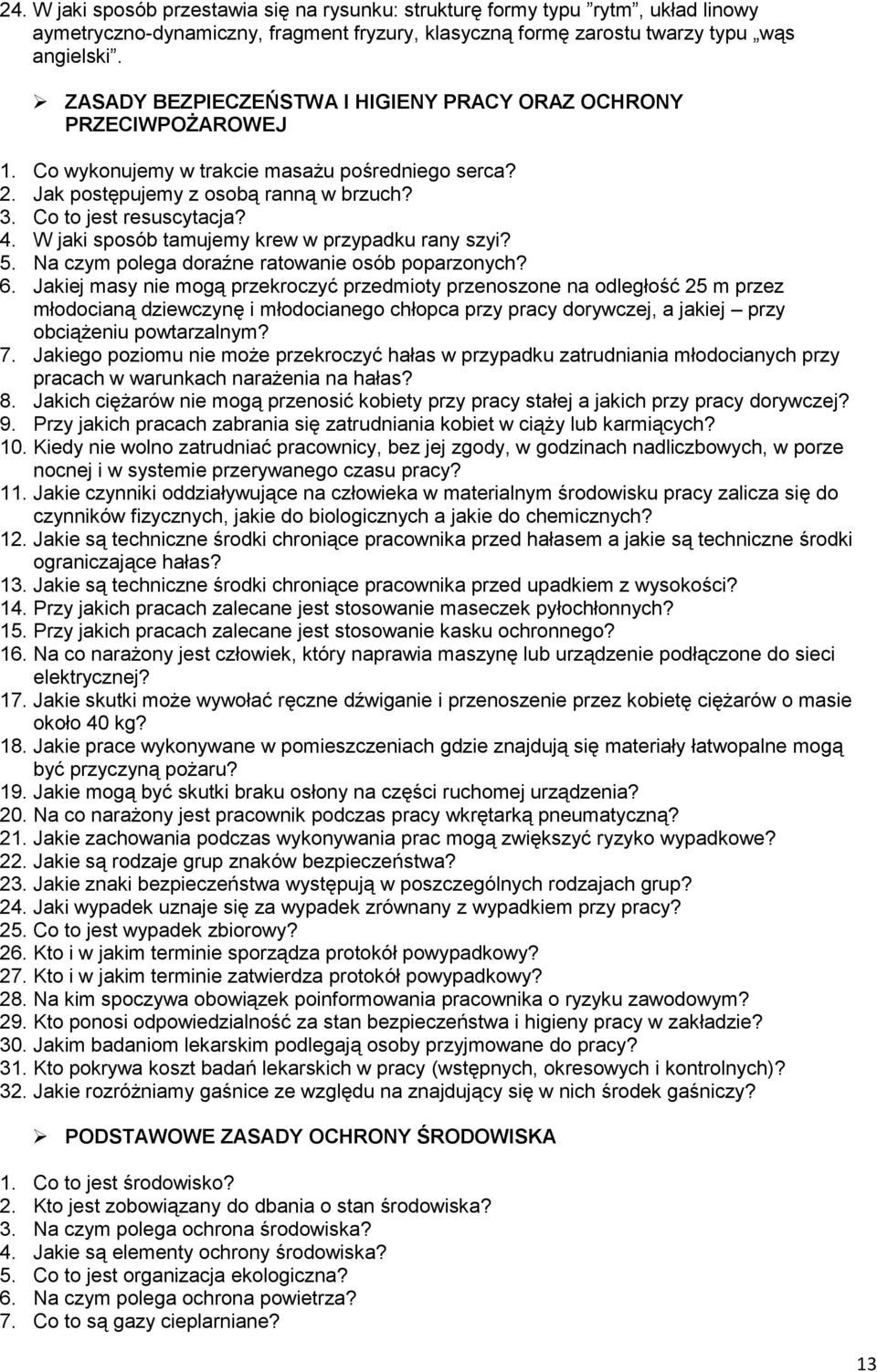 W jaki sposób tamujemy krew w przypadku rany szyi? 5. Na czym polega doraźne ratowanie osób poparzonych? 6.