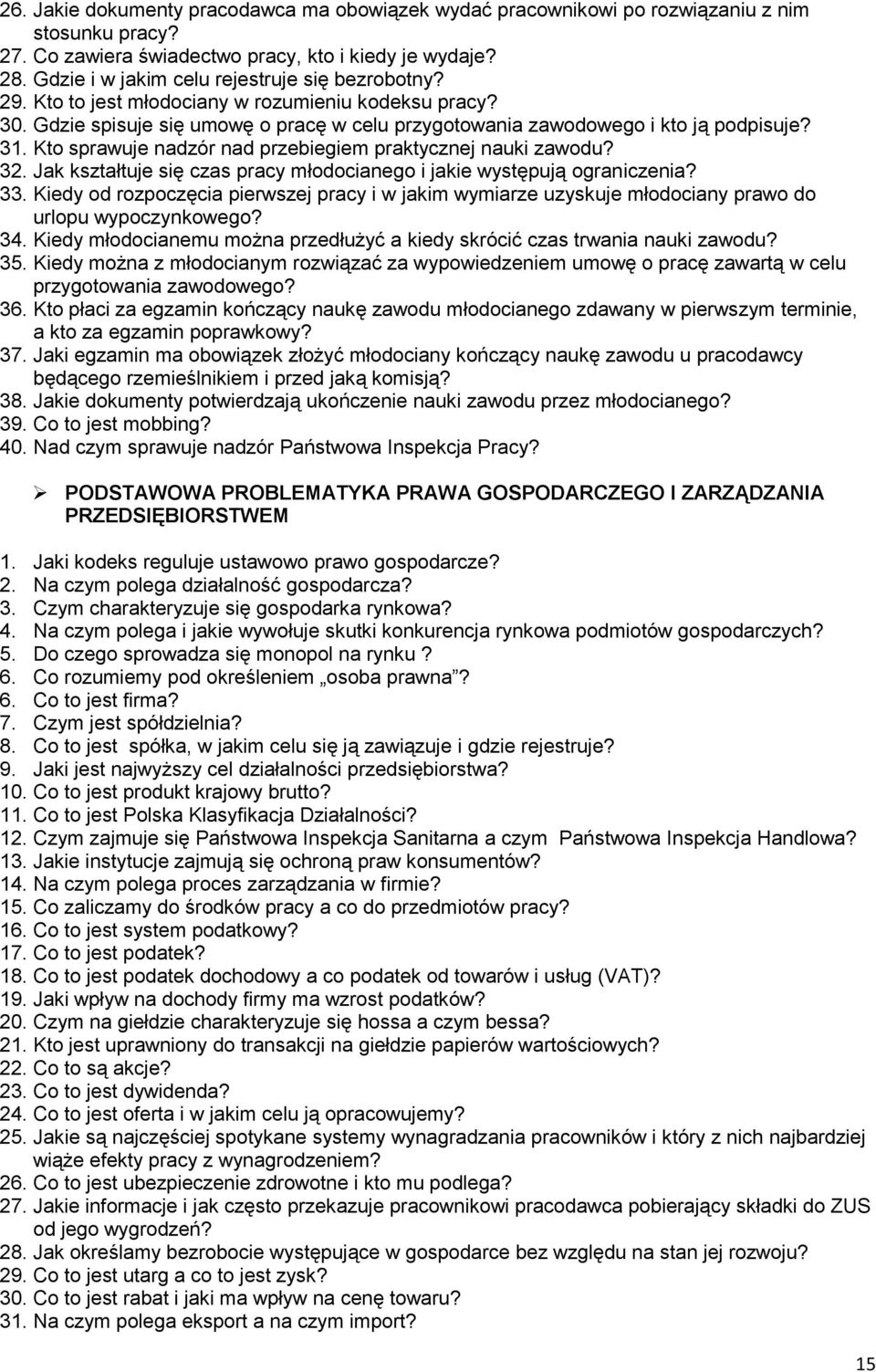 Kto sprawuje nadzór nad przebiegiem praktycznej nauki zawodu? 32. Jak kształtuje się czas pracy młodocianego i jakie występują ograniczenia? 33.