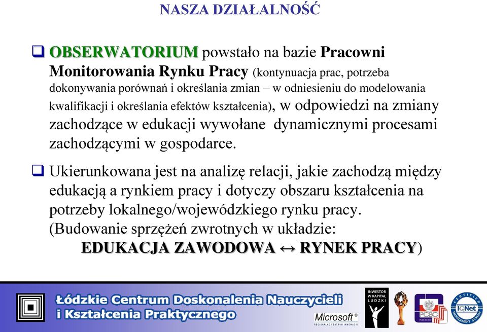 wywołane dynamicznymi procesami zachodzącymi w gospodarce.