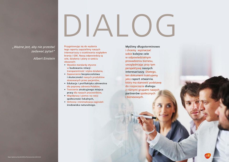 produktów stosowanych przez pacjentów, Edukacja i profilaktyka zdrowotna dla poprawy zdrowia Polaków, Tworzenie atrakcyjnego miejsca pracy dla naszych pracowników, Współpraca i pomoc na rzecz