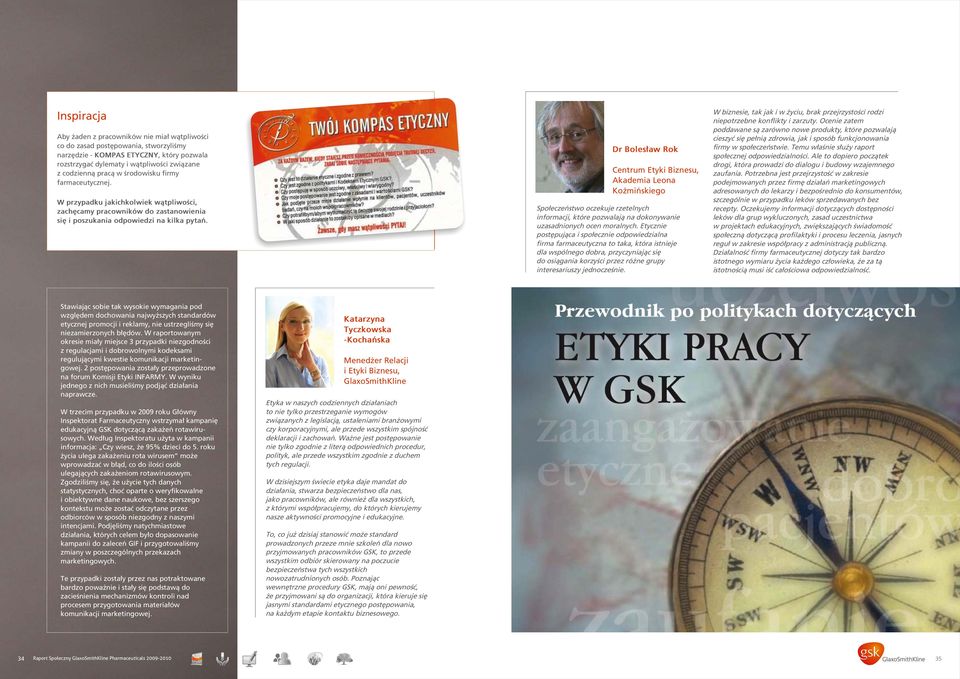 Dr Bolesław Rok Centrum Etyki Biznesu, Akademia Leona Koźmińskiego Społeczeństwo oczekuje rzetelnych informacji, które pozwalają na dokonywanie uzasadnionych ocen moralnych.