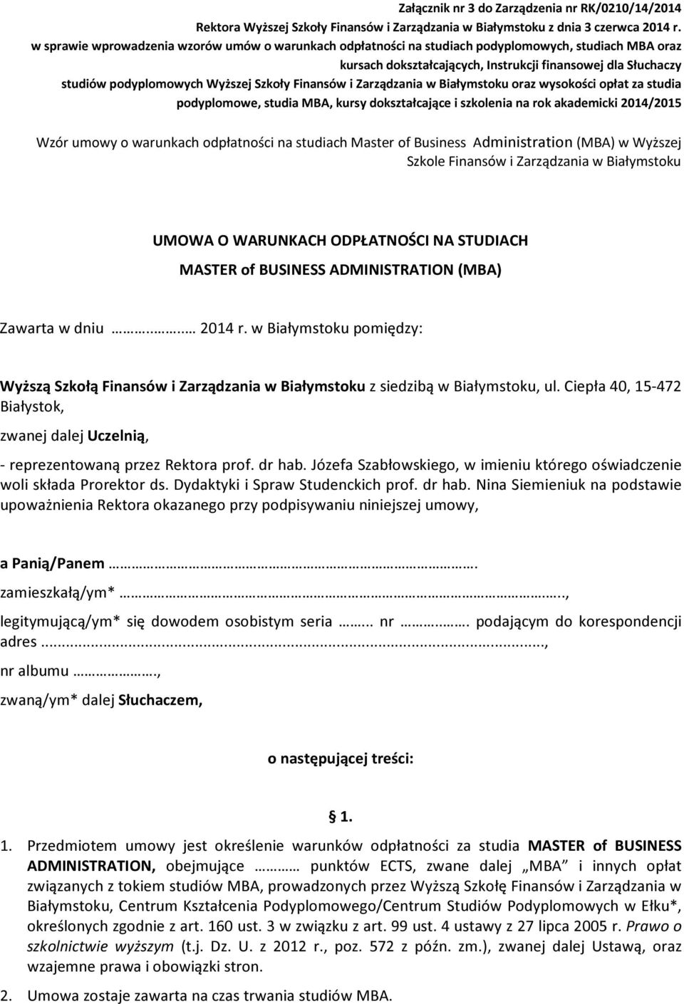 Szkoły Finansów i Zarządzania w Białymstoku oraz wysokości opłat za studia podyplomowe, studia MBA, kursy dokształcające i szkolenia na rok akademicki 2014/2015 Wzór umowy o warunkach odpłatności na