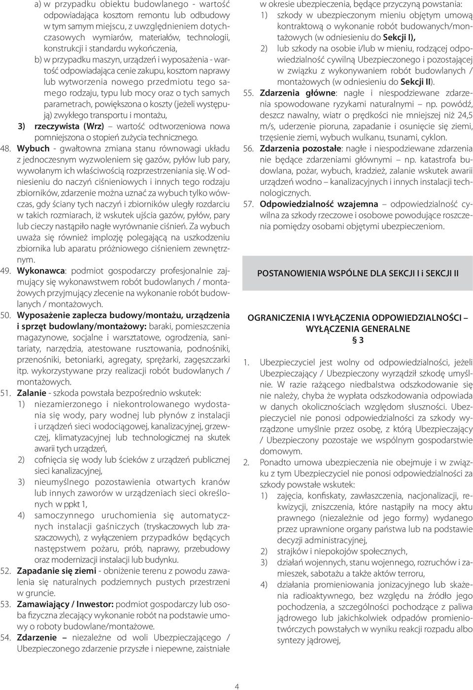 tych samych parametrach, powiększona o koszty (jeżeli występują) zwykłego transportu i montażu, 3) rzeczywista (Wrz) wartość odtworzeniowa nowa pomniejszona o stopień zuży cia technicznego. 48.