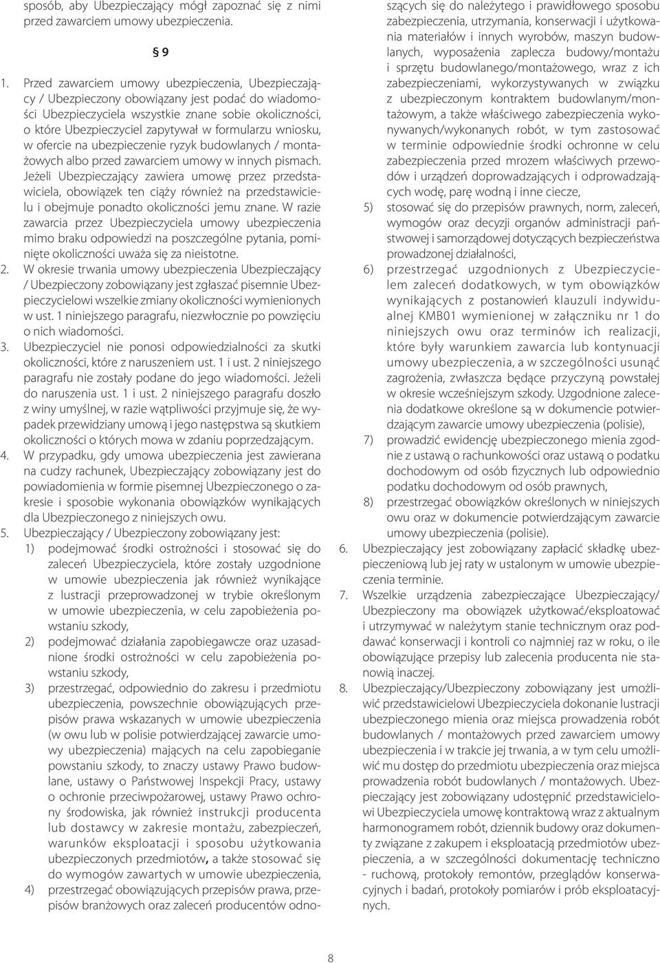formularzu wniosku, w ofercie na ubezpieczenie ryzyk budowlanych / montażowych albo przed zawarciem umowy w innych pismach.