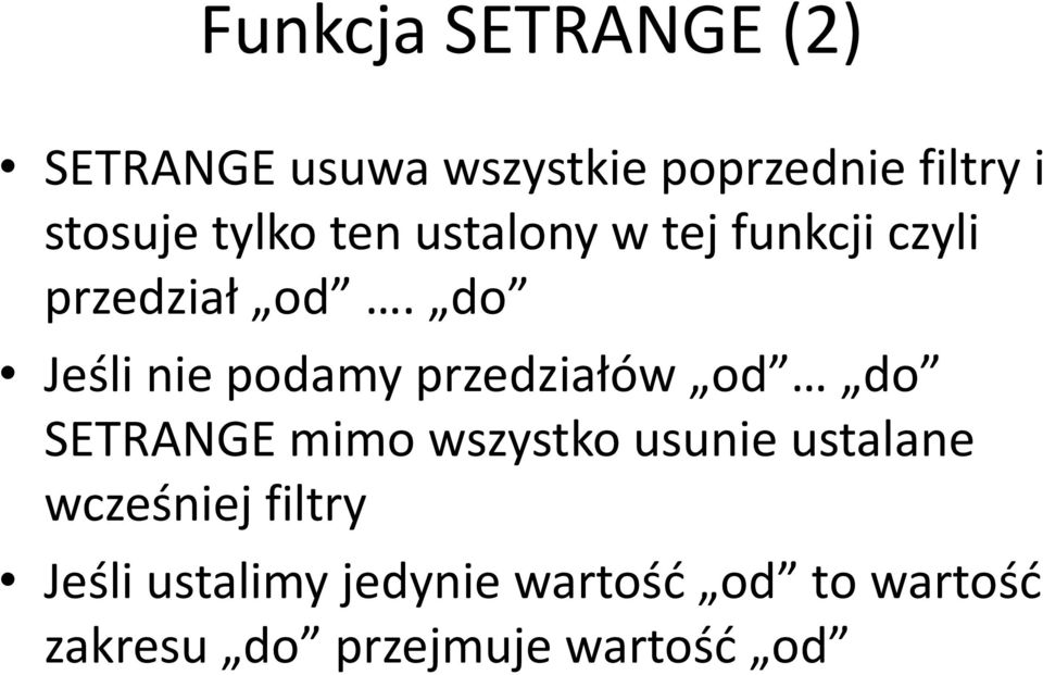 do Jeśli nie podamy przedziałów od do SETRANGE mimo wszystko usunie