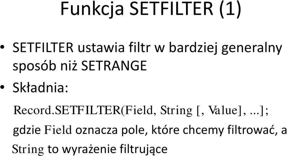 SETFILTER(Field, String [, Value],.