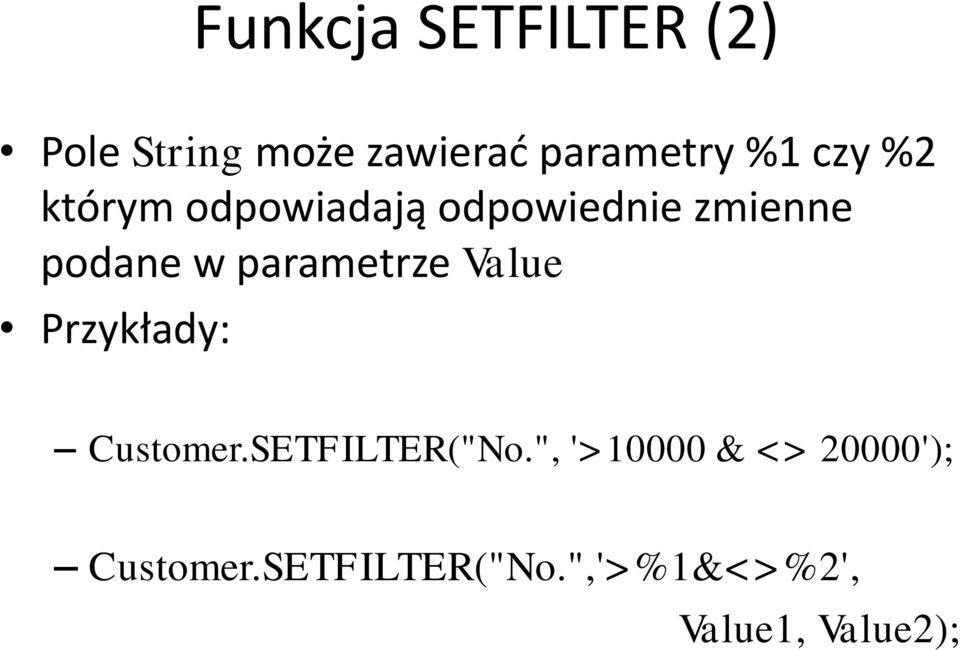parametrze Value Przykłady: Customer.SETFILTER("No.