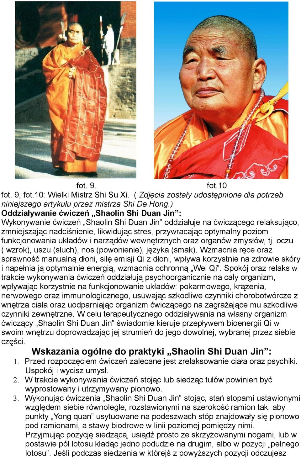 poziom funkcjonowania układów i narządów wewnętrznych oraz organów zmysłów, tj. oczu ( wzrok), uszu (słuch), nos (powonienie), języka (smak).