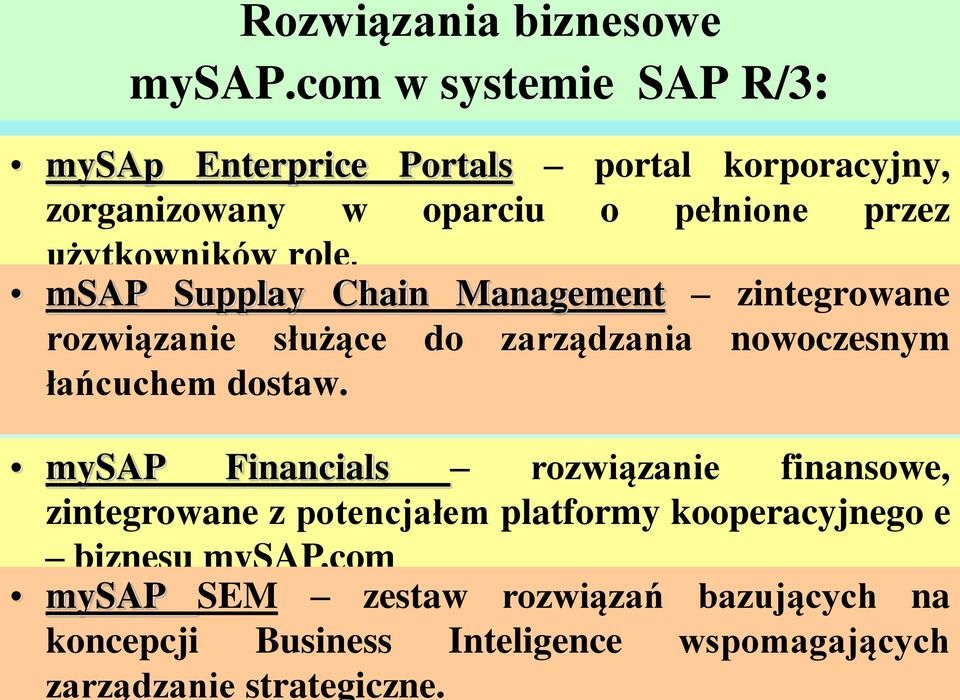 role. msap Supplay Chain Management zintegrowane rozwiązanie służące do zarządzania nowoczesnym łańcuchem dostaw.