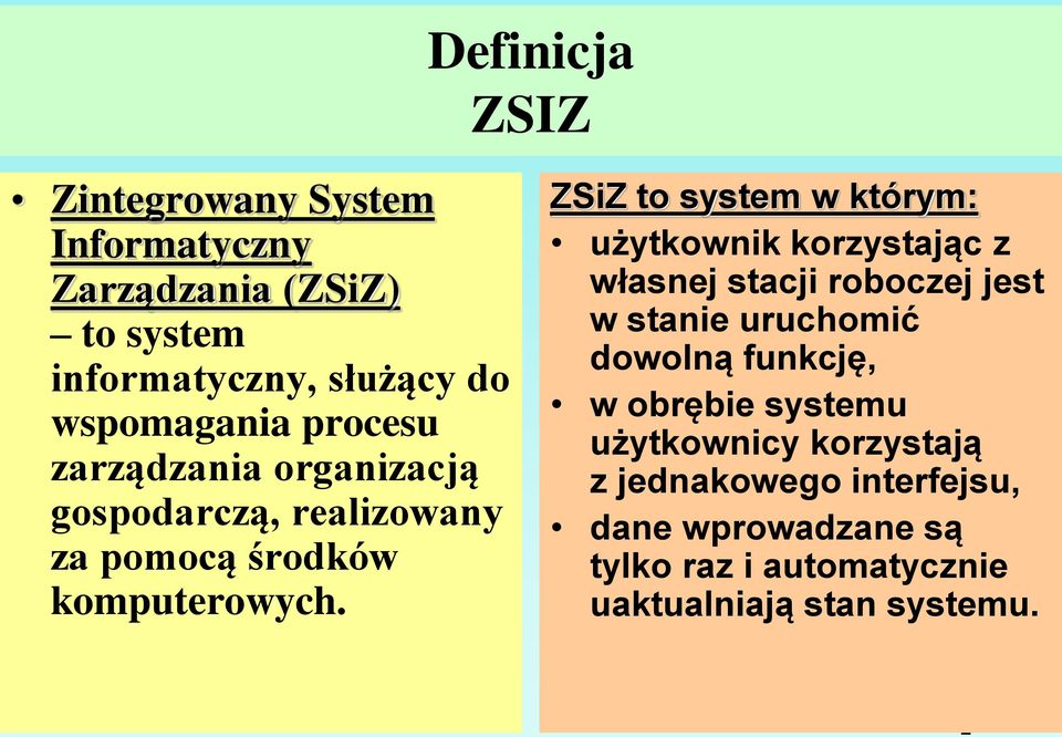ZSiZ to system w którym: użytkownik korzystając z własnej stacji roboczej jest w stanie uruchomić dowolną funkcję,